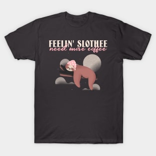 Feeling slothee need more coffee T-Shirt